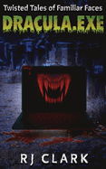 dracula.exe: Twisted Tales of Familiar Faces