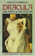 Dracula: The Novel & the Legend: A Study of Bram Stoker's Gothic Masterpiece