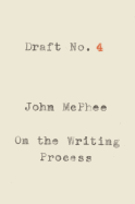 Draft No. 4: On the Writing Process