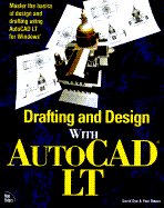 Drafting and Design with AutoCAD LT - Boersma, Tom, and Dye, David, and Moore, Paul, Reverend, Jr.