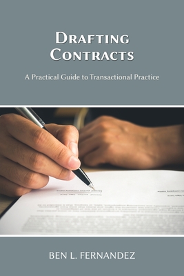 Drafting Contracts - A Practical Guide to Transactional Practice - Fernandez, Ben L