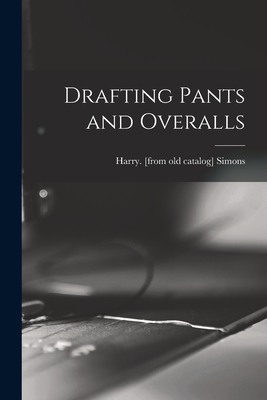 Drafting Pants and Overalls - Simons, Harry (Creator)