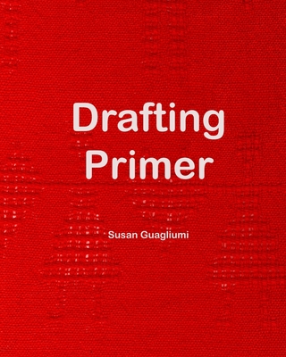 Drafting Primer - Guagliumi, Susan