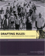 Drafting Rules: How Community Associations Maintain Peace & Harmony: A Guide for Association Practitioners