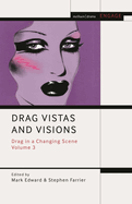 Drag Vistas and Visions: Drag in a Changing Scene Volume 3