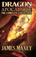 Dragon Apocalypse: The Complete Collection