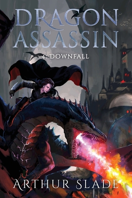 Dragon Assassin 4: Downfall - Slade, Arthur