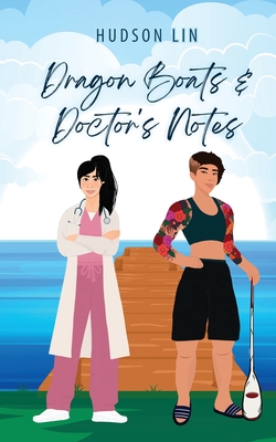 Dragon Boats & Doctor's Notes - Lin, Hudson