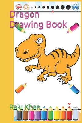 Dragon Drawing Book - Khan, Raju