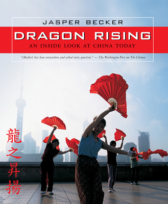 Dragon Rising: An Inside Look at China Today - Becker, Jasper