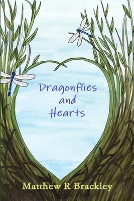 Dragonflies and Hearts - Brackley, Matthew R