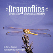 Dragonflies: Water Angels and Brilliant Bioindicators