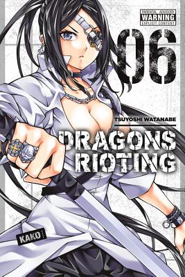 Dragons Rioting, Volume 6 - Watanabe, Tsuyoshi, and Dashiell, Christine (Translated by), and Quintessenza, Anthony