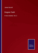Dragons Teeth: In two volumes. Vol. 2