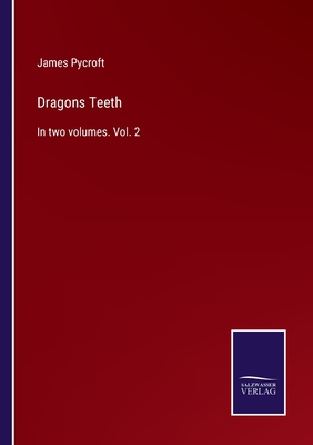 Dragons Teeth: In two volumes. Vol. 2 - Pycroft, James