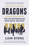 Dragons: Ten Entrepreneurs Who Built Britain