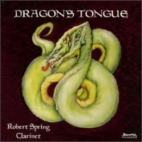 Dragon's Tongue - Robert Spring (clarinet); Richard E. Strange (conductor)