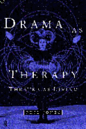 Drama as Therapy Volume 1: Theory, Practice and Research