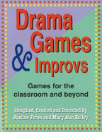Drama Games and Improvs: Games for the Classroom and Beyond