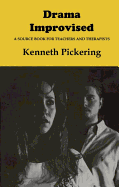 Drama Improvised: A Sourcebook for Teachers and Therapists