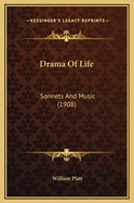 Drama of Life: Sonnets and Music (1908)
