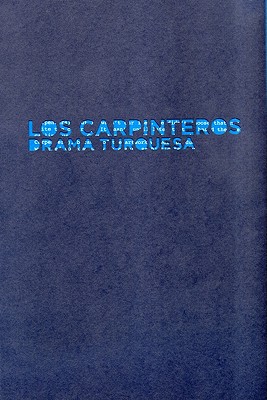 Drama Turquesa: Los Carpinteros - Foster, Elena Ochoa (Editor)