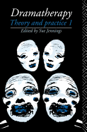 Dramatherapy: Theory and Practice 1