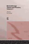 Dramatherapy: Theory and Practice, Volume 3