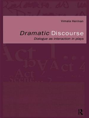 Dramatic Discourse: Dialogue as Interaction in Plays - Herman, Vimala