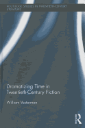 Dramatizing Time in Twentieth-Century Fiction