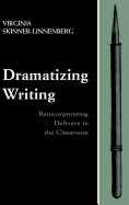 Dramatizing Writing: Reincorporating Delivery in the Classroom