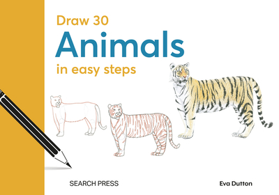 Draw 30: Animals: In Easy Steps - Dutton, Eva, and Pinder, Polly, and Hodge, Susie