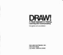 Draw! a Visual Approach to Learning, Thinking and Communicating - Hanks, Kurt, and Belliston, Larry