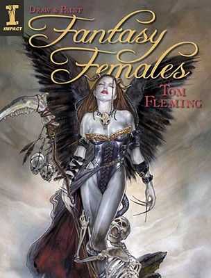 Draw & Paint Fantasy Females - Fleming, Tom