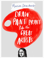 Draw Paint Print Like the Great Artists