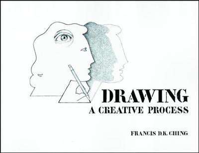 Drawing: A Creative Process - Ching, Francis D K