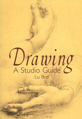 Drawing: A Studio Guide - Bro, Lu, Ms.