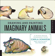 Drawing and Painting Imaginary Animals: A Mixed-media Workshop with Carla Sonheim