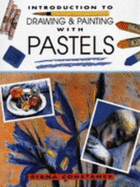 Drawing and Painting With Pastels