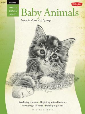 Drawing: Baby Animals: Learn to Draw Step by Step - Smith, Cindy