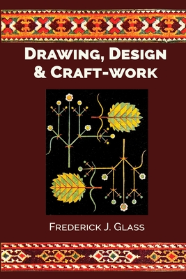 Drawing, Design, and Craft-Work - Glass, Frederick J