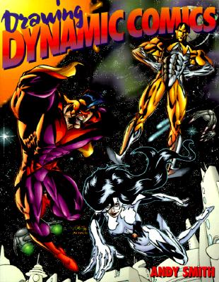 Drawing Dynamic Comics - Smith, Andy
