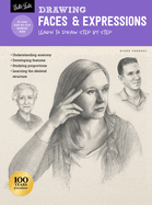 Drawing: Faces & Expressions: Learn to Draw Step by Step