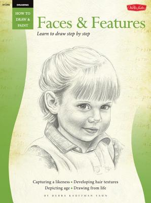 Drawing: Faces & Features: Learn to Draw Step by Step - Kaufman Yaun, Debra