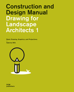 Drawing for Landscape Architects 1: Basic Drawing, Graphics, and Projections (Student Edition)