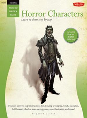 Drawing: Horror Characters: Learn to Draw Step by Step - Glaser, Jacob