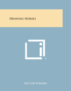 Drawing Horses - Perard, Victor