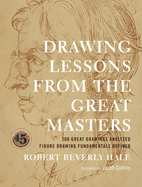 Drawing Lessons from the Great Masters: 45th Anniversary Edition