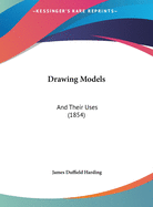 Drawing Models: And Their Uses (1854)