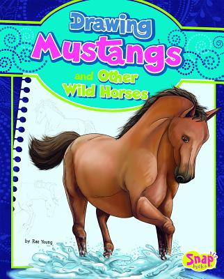 Drawing Mustangs and Other Wild Horses - Young, Rae